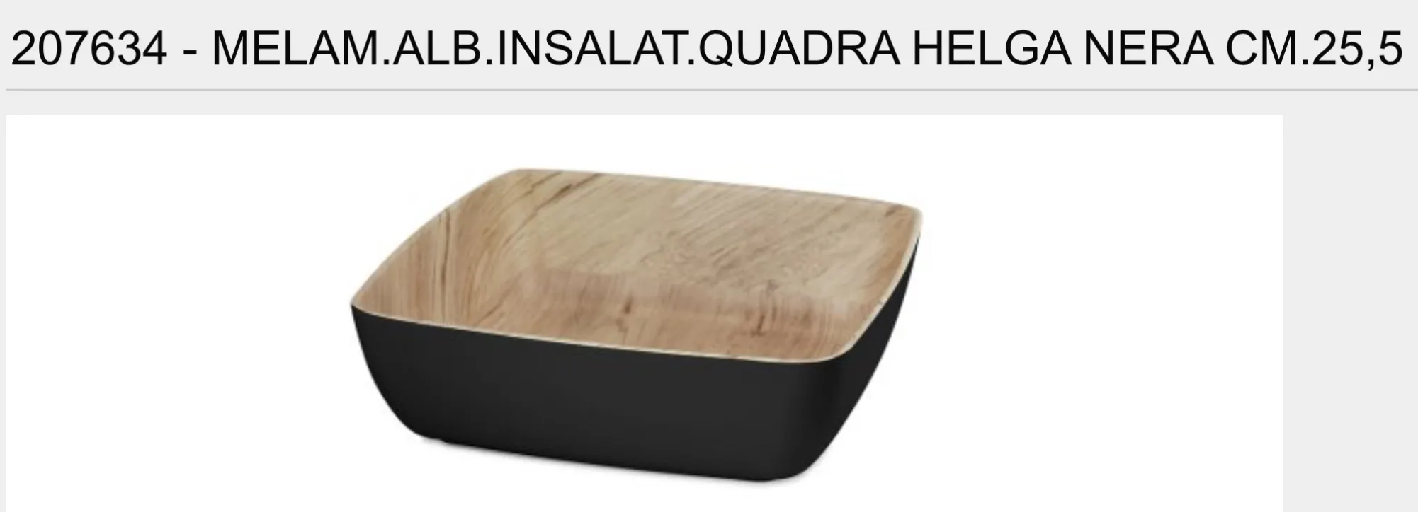 INSALATIERA QUADRA HELGA EFFETTO LEGNO CM25.5X25.5 H7 MELAMINA NERA