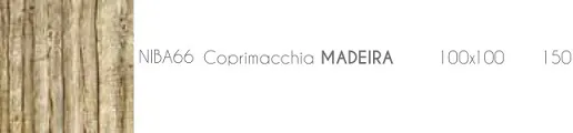 COPRIMACCHIA 100X100 NIBA MADEIRA 150PZXCT